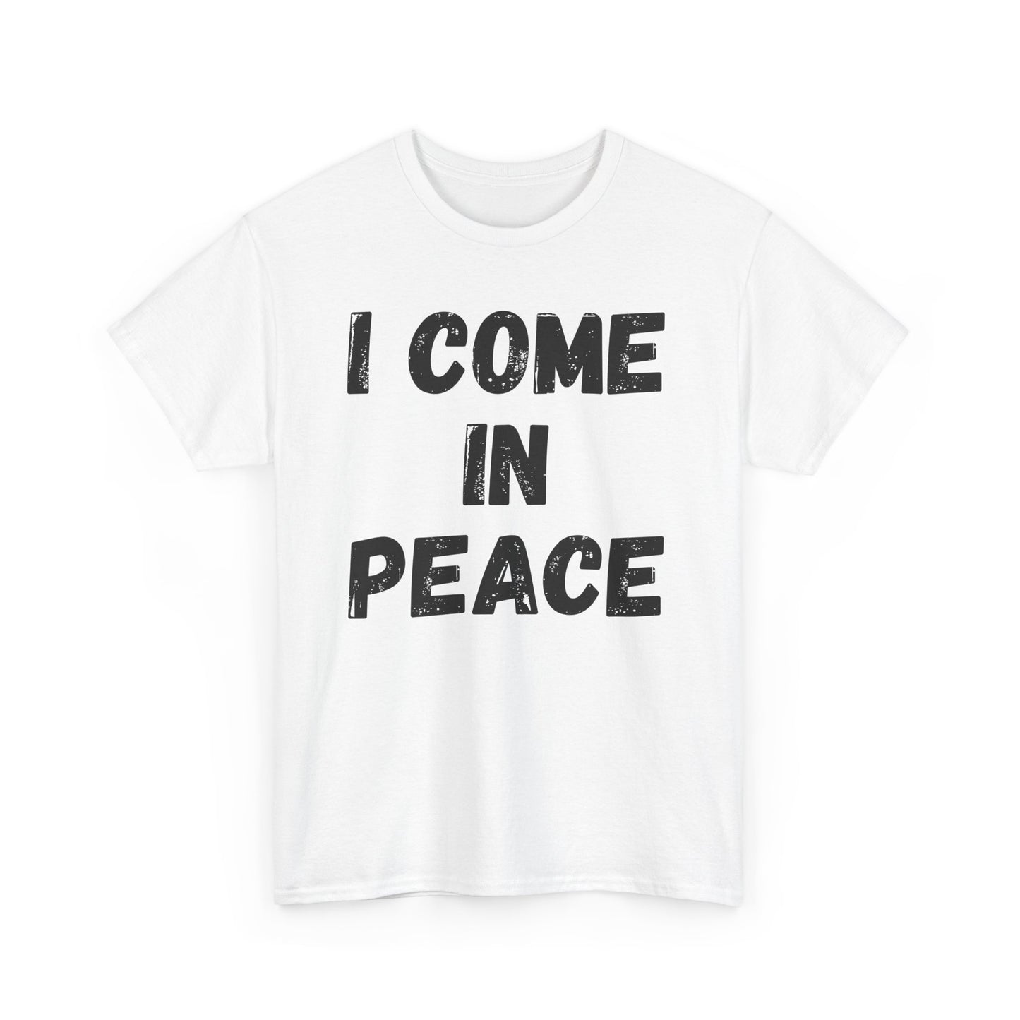 I Come In Peace T-Shirt