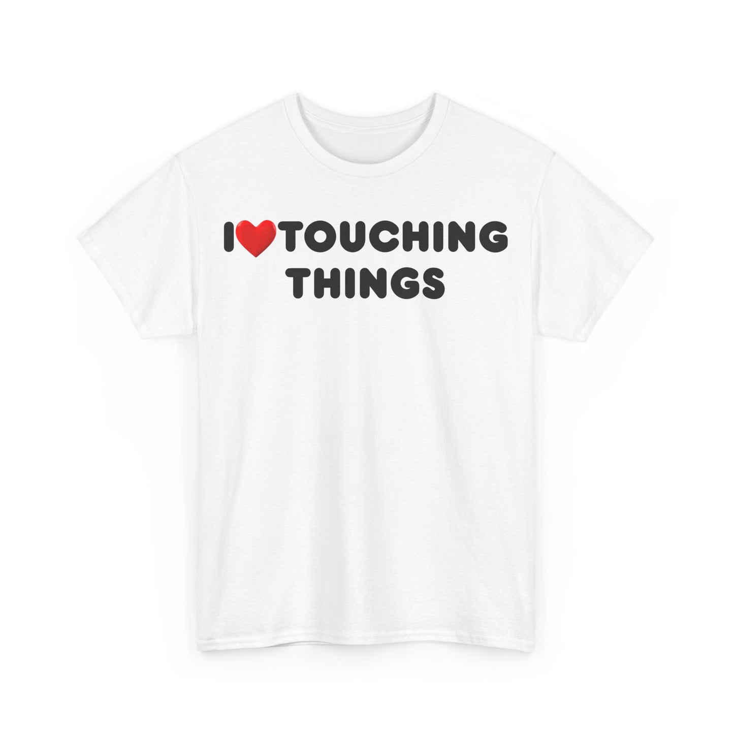 I Heart Touching Things T-Shirt