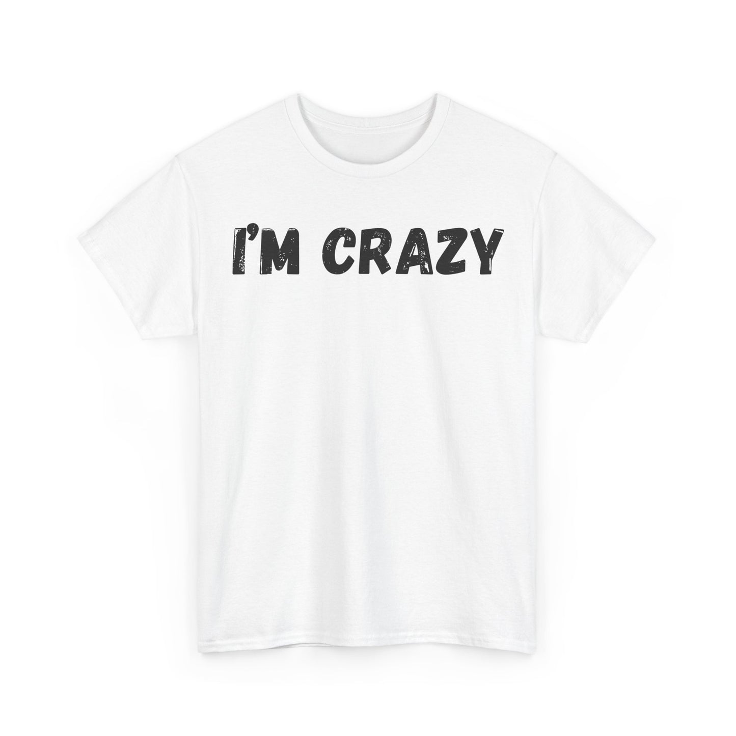 I'm Crazy T-Shirt