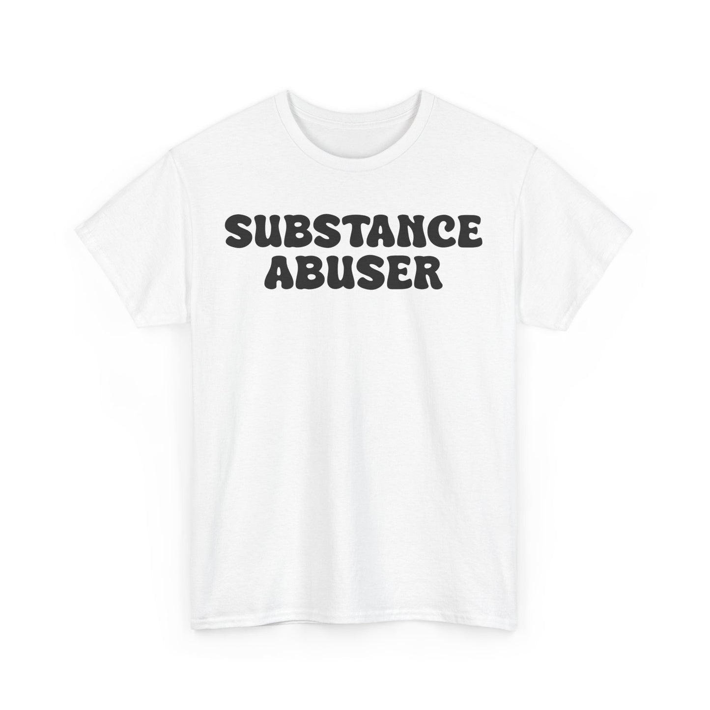 Substance Abuser T-Shirt