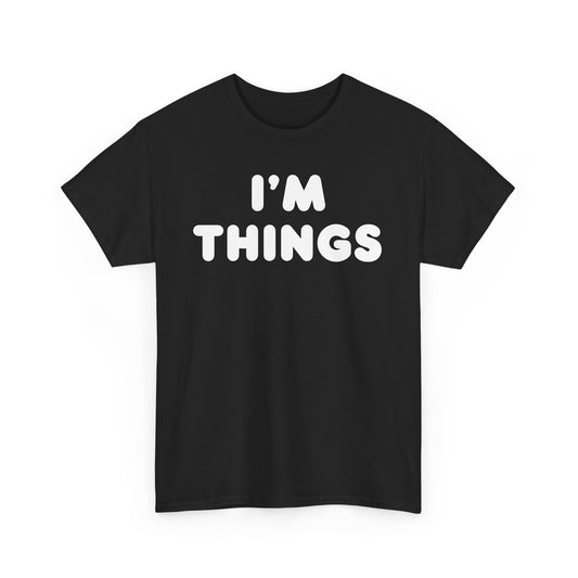 I'm Things T-Shirt