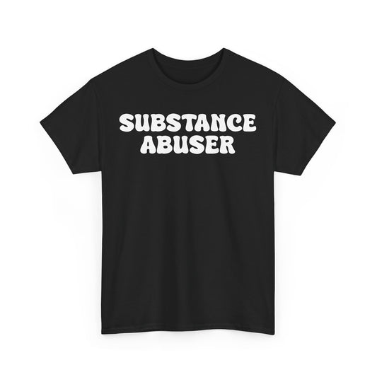 Substance Abuser T-Shirt